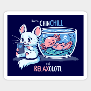 Chinchill and RelaxOLOTL Magnet